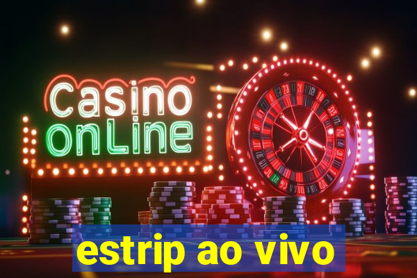 estrip ao vivo